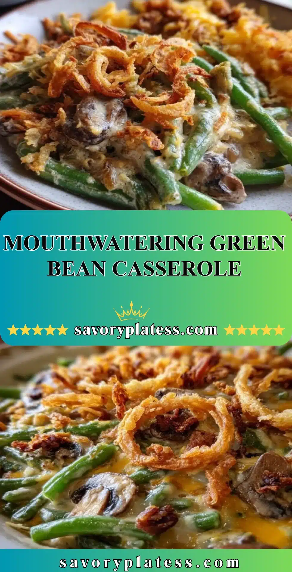 Mouthwatering Green Bean Casserole 2 Delicious green bean casserole topped with crispy onions.